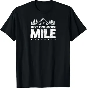 just one more mile motivational ultra trail runner t-shirt T-Shirt