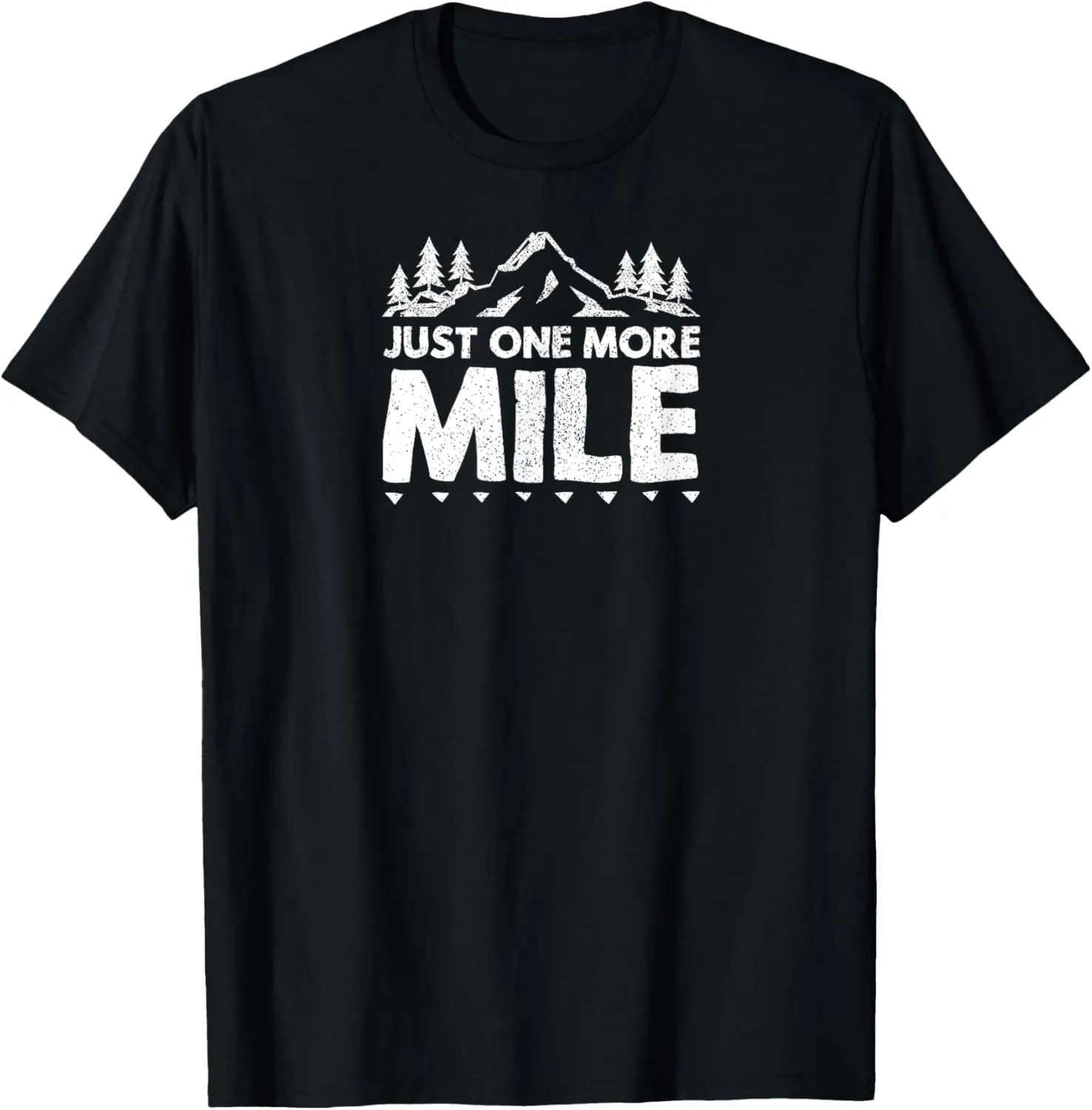 just one more mile motivational ultra trail runner t-shirt T-Shirt