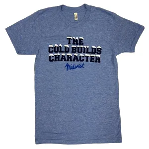 The Cold Builds Character Shirt (Discontinued)